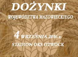 infografika - 4 września 2016 r, Dozynki Województwa Mazowieckiego, stadion w Otwocku