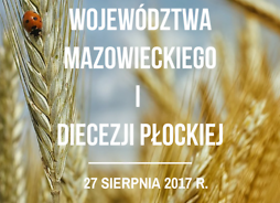Infografika: Zapraszamy Dożynki Województwa Mazowieckiego i Diecezji Płockiej 27 sierpnia 2017 r.